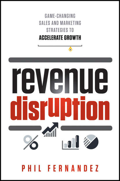 Маркетинг, PR, реклама Revenue Disruption. Game-Changing Sales and Marketing Strategies to Accelerate Growth