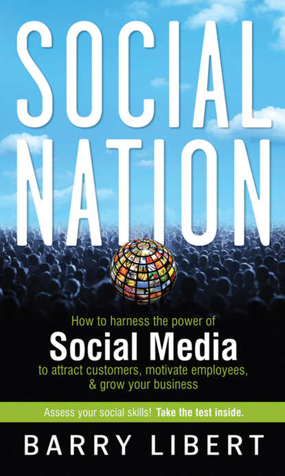 Маркетинг, PR, реклама Social Nation. How to Harness the Power of Social Media to Attract Customers, Motivate Employees, and Grow Your Business