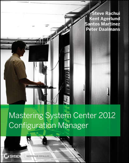 Mastering System Center 2012 Configuration Manager