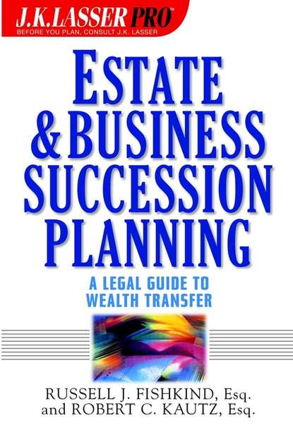 Estate and Business Succession Planning. A Legal Guide to Wealth Transfer