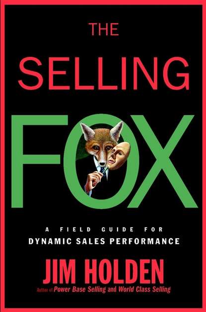 Маркетинг, PR, реклама The Selling Fox. A Field Guide for Dynamic Sales Performance