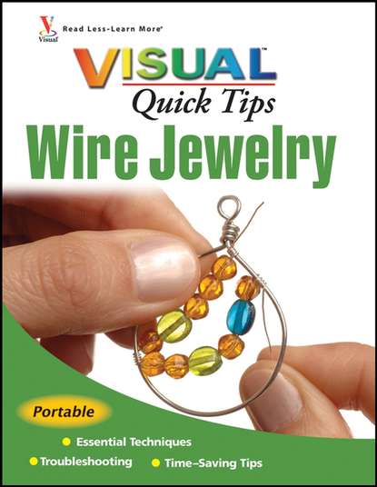 Wire Jewelry VISUAL Quick Tips