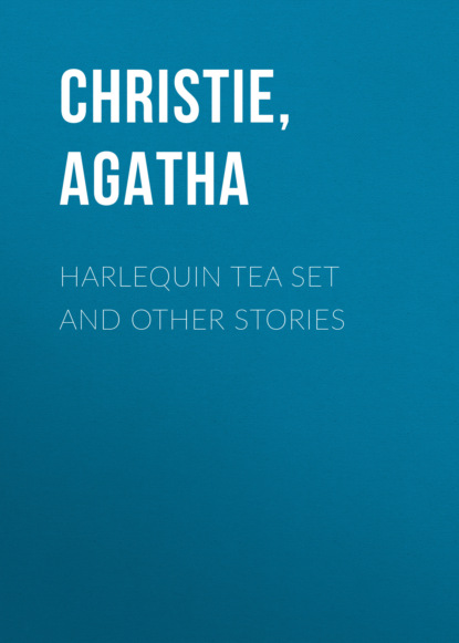 Harlequin Tea Set and Other Stories