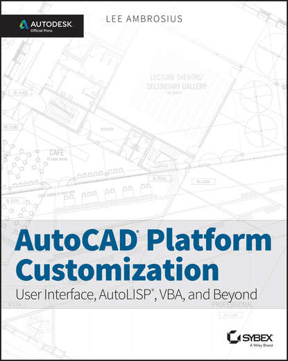 AutoCAD Platform Customization. User Interface, AutoLISP, VBA, and Beyond