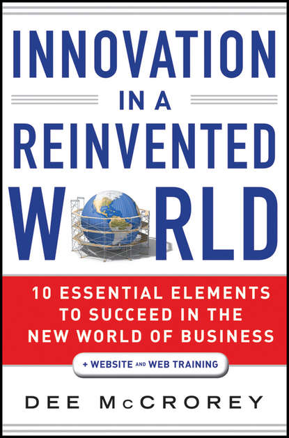 Innovation in a Reinvented World. 10 Essential Elements to Succeed in the New World of Business