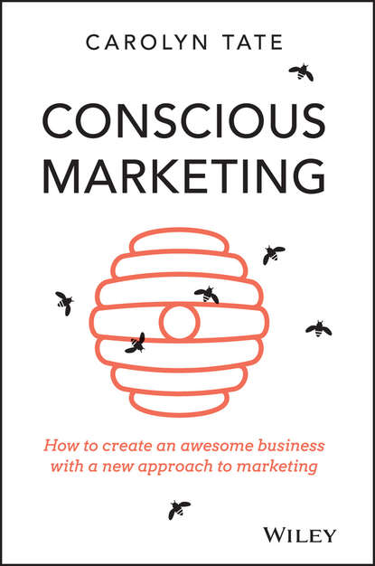 Маркетинг, PR, реклама Conscious Marketing. How to Create an Awesome Business with a New Approach to Marketing