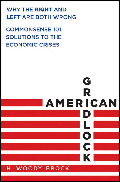 Личные финансы  ЛитРес American Gridlock. Why the Right and Left Are Both Wrong - Commonsense 101 Solutions to the Economic Crises