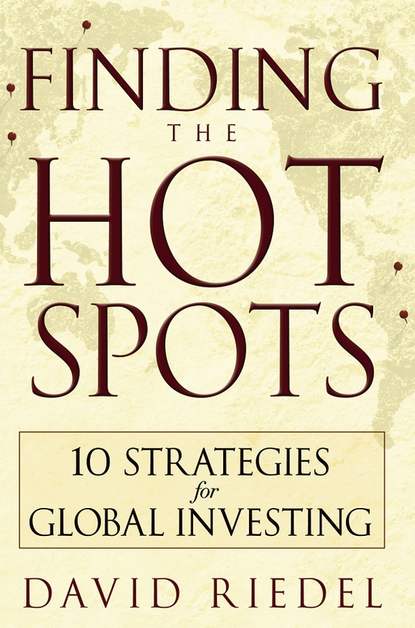 Finding the Hot Spots. 10 Strategies for Global Investing