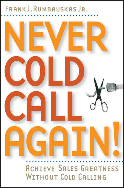 Маркетинг, PR, реклама  ЛитРес Never Cold Call Again. Achieve Sales Greatness Without Cold Calling