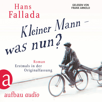 Kleiner Mann - was nun? (Gekürzte Hörbuchfassung)