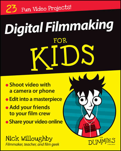 Техническая литература Digital Filmmaking For Kids For Dummies