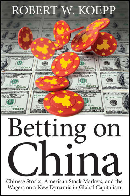 Betting on China. Chinese Stocks, American Stock Markets, and the Wagers on a New Dynamic in Global Capitalism