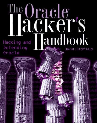 Компьютеры: прочее The Oracle Hacker's Handbook. Hacking and Defending Oracle