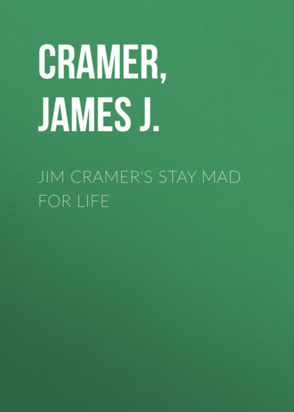 Личные финансы Jim Cramer's Stay Mad for Life