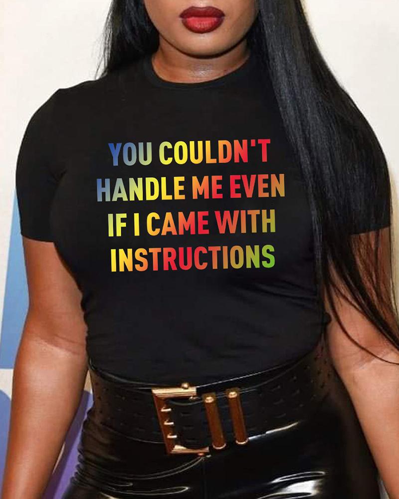 You Couldn't Handle Me Even If I Came With Instructions Print T-shirt