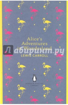 Alice's Adventures in Wonderland and Through the Looking Glass