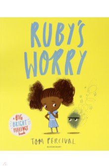 Ruby’s Worry. A Big Bright Feelings Book