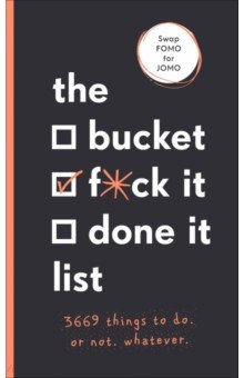 Досуг. Развлечения The Bucket, F*ck it, Done it List. 3,669 Things to Do. Or Not. Whatever