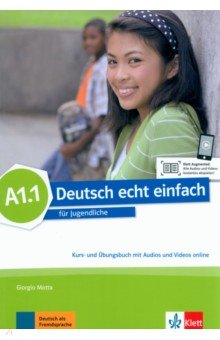 Курсы изучения языка Deutsch echt einfach A1.1. Deutsch für Jugendliche. Kurs- und Übungsbuch mit Audios und Videos