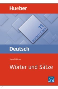 Курсы изучения языка  Лабиринт Deutsch üben. Wörter und Sätze. Satzgerüste für Fortgeschrittene