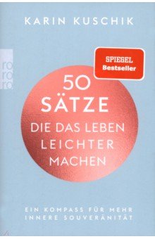 Нехудожественная литература на немецком языке 50 Sätze, die das Leben leichter machen. Ein Kompass für mehr innere Souveränität
