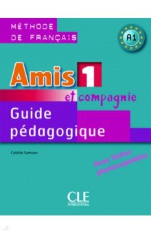 Amis et compagnie 1. Niveau A1. Guide pedagogique