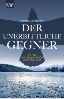 Der unerbittliche Gegner. Ein fall für Ingrid Nyström und Stina Forss
