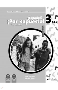  Nuevo ¿Español? ¡Por supuesto! 3 A2+. Guía didáctica