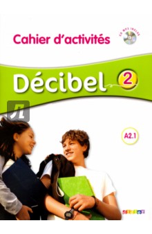 Курсы изучения языка Decibel 2. A2.1  Cahier d'activitesr (+CD)