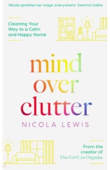 Досуг. Развлечения  Лабиринт Mind Over Clutter. Cleaning Your Way to a Calm and Happy Home