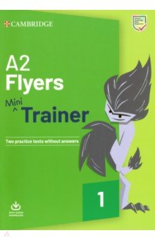 Flyers A2. Mini Trainer. Two practice tests without answers with Audio Download