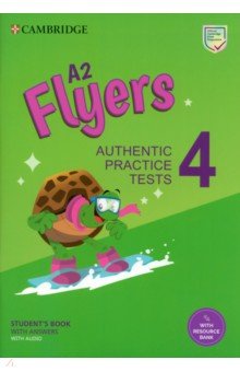 A2 Flyers 4. Student's Book with Answers with Audio with Resource Bank. Authentic Practice Tests