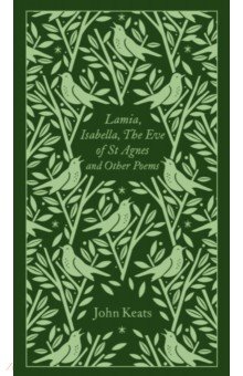 Lamia, Isabella, The Eve of St Agnes and Other Poems