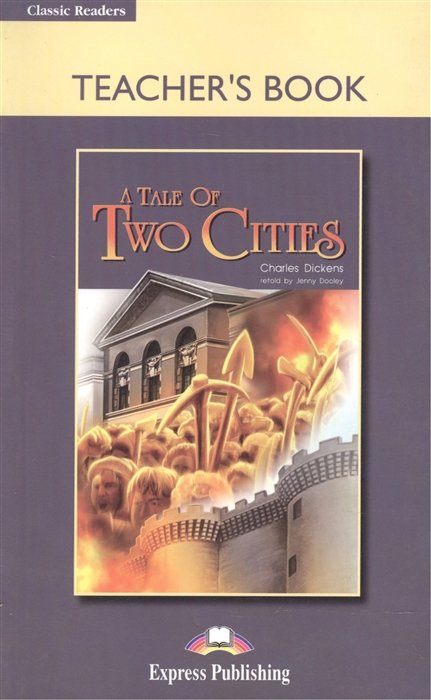   Буквоед A Tale of Two Cities. Teacher s Book