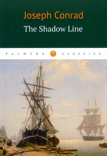 The Shadow Line = Теневая черта: повесть на англ.яз