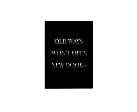 Постер OLD WAYS WON T OPEN NEW DOORS - 70x100 см