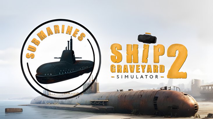 Ship Graveyard Simulator 2 - Submarines DLC